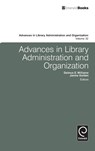 Advances in Library Administration and Organization - Delmus E. Williams ; Janine Golden - 9781781907443