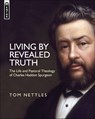 Living by Revealed Truth - Tom Nettles - 9781781911228