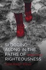 Slogging Along in the Paths of Righteousness - Dale Ralph Davis - 9781781913048