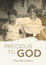 Precious to God - May Nicholson ; Irene Howat - 9781781916513