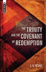 The Trinity And the Covenant of Redemption - J. V. Fesko - 9781781917657