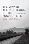 The Way of the Righteous in the Muck of Life - Dale Ralph Davis - 9781781918616