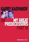 Garry Kasparov on My Great Predecessors Part III - Damian Lemos ; Garry Kasparov - 9781781945179