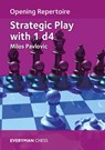 Opening Repertoire: Strategic Play with 1 d4 - Milos Pavlovic - 9781781946268