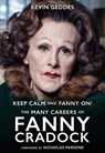 Keep Calm and Fanny On! The Many Careers of Fanny Cradock - Kevin Geddes - 9781781963395