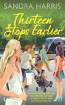 Thirteen Stops Earlier - HARRIS,  Sandra - 9781781994511