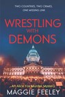 Wrestling with Demons - Maggie Feeley - 9781781995051