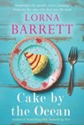 Cake by the Ocean: Love, Loss, and the Taste of Redemption - Lorna Barrett - 9781781995174