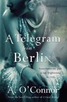 A Telegram From Berlin - A. O'Connor - 9781781997307
