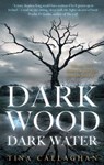 Dark Wood Dark Water - Tina Callaghan - 9781781997802