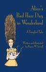 Alice's Bad Hair Day in Wonderland - Byron W. Sewell - 9781782010098