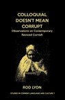 Colloquial Doesn't Mean Corrupt - Rod Lyon - 9781782012467