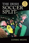 The Irish Soccer Split - Cormac Moore - 9781782054535