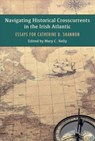 Navigating Historical Crosscurrents in the Irish Atlantic - Mary Kelly - 9781782054993