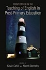 Perspectives on the Teaching of English in Post-Primary Education - CAHILL,  Kevin ; Dennehy, Niamh - 9781782055563