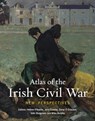 Atlas of the Irish Civil War - Helene O'Keeffe ; John Crowley ; Donal O Drisceoil - 9781782055921