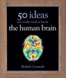 50 Human Brain Ideas You Really Need to Know - Moheb Costandi - 9781782062523