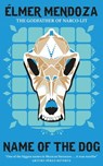 Name of the Dog: A Lefty Mendieta Investigation (Book 3) - Élmer Mendoza - 9781782064930