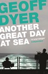Another Great Day at Sea - Geoff Dyer - 9781782113362