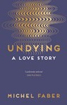 Undying - Michel Faber - 9781782118565