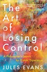 The Art of Losing Control - Jules Evans - 9781782118787