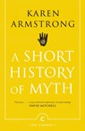A Short History Of Myth - Karen Armstrong - 9781782118909