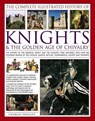 Complete Illustrated History of Knights & the Golden Age of Chivalry - Charles Phillips - 9781782142010