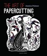 The Art of Papercutting - PALMER,  Jessica - 9781782210665