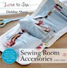 Love to Sew: Sewing Room Accessories - Debbie Shore - 9781782213352