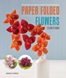 Paper Folded Flowers - Elizabeth Moad - 9781782214267