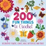 200 Fun Things to Crochet - STANFIELD,  Lesley ; Barnden, Betty ; Polka, Jessica ; Nicholas, Kristin - 9781782215219