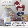 Love to Sew: Lagom-Style Accessories - Debbie von Grabler-Crozier - 9781782216070
