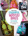 Colourful Wayuu Bags to Crochet - Rianne de Graaf - 9781782216742