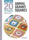 All-New Twenty to Make: Animal Granny Squares - Sarah-Jane Hicks - 9781782219811