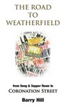 The Road to Weatherfield - Barry Hill - 9781782223245