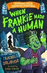 When Frankie Made a Human (Gruesomely Good and Monstrously Misunderstood) - Rachel Delahaye - 9781782268253