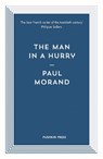 The Man in a Hurry - Paul (Author) Morand - 9781782273691
