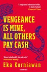 Vengeance is Mine, All Others Pay Cash - Eka Kurniawan - 9781782274285
