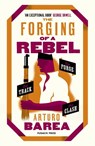 The Forging of a Rebel - Arturo Barea - 9781782274940