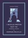 I Would Prefer Not To - Herman Melville - 9781782277460