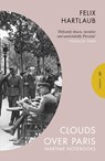 Clouds over Paris: The Wartime Notebooks of Felix Hartlaub - Felix Hartlaub - 9781782278467