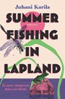 Summer Fishing in Lapland - Juhani Karila - 9781782278931