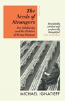 The Needs of Strangers - Michael Ignatieff - 9781782279082