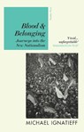 Blood & Belonging - Michael Ignatieff - 9781782279105