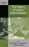 The History of Labour Intermediation - WADAUER,  Sigrid ; Buchner, Thomas ; Mejstrik, Alexander - 9781782385509