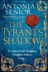 The Tyrant's Shadow - Antonia Senior - 9781782396611