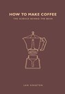 How to Make Coffee - Lani Kingston - 9781782405184