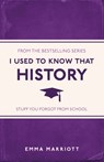 I Used to Know That: History - Emma Marriott - 9781782434481