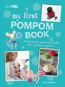My First Pompom Book - Lucy Hopping - 9781782494447