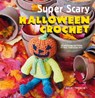 Super Scary Halloween Crochet - Nicki Trench - 9781782494690